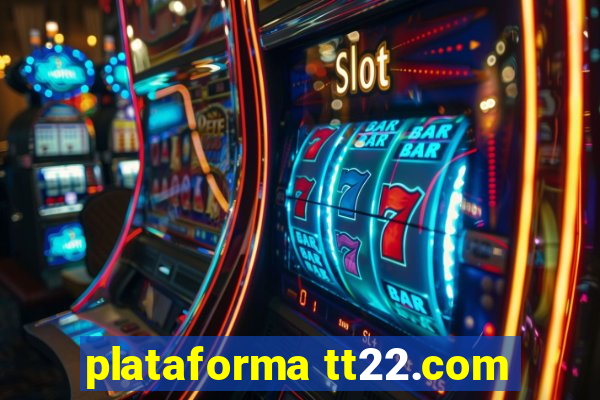 plataforma tt22.com